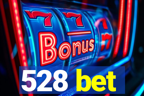 528 bet